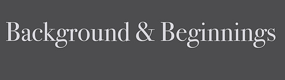 Background & Beginnings